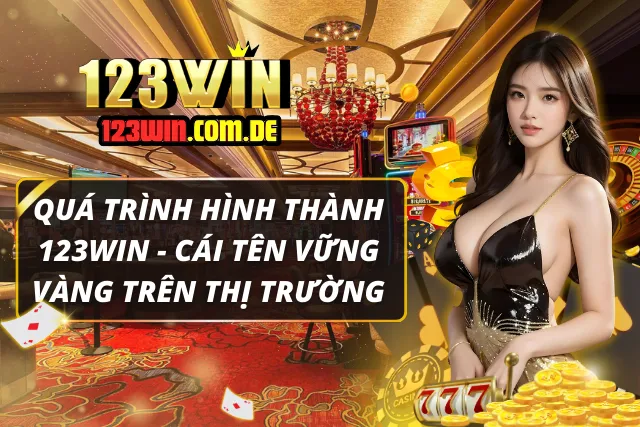 Quá trình hình thành nên nhà cái 123win